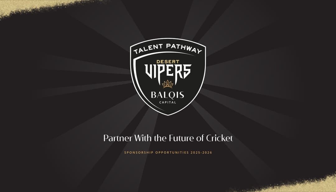 EXCLUSIVE BRANDING OPPORTUNITY Why Sponsor The Desert Vipers Talent Pathway – Powered by Balqis Capital?